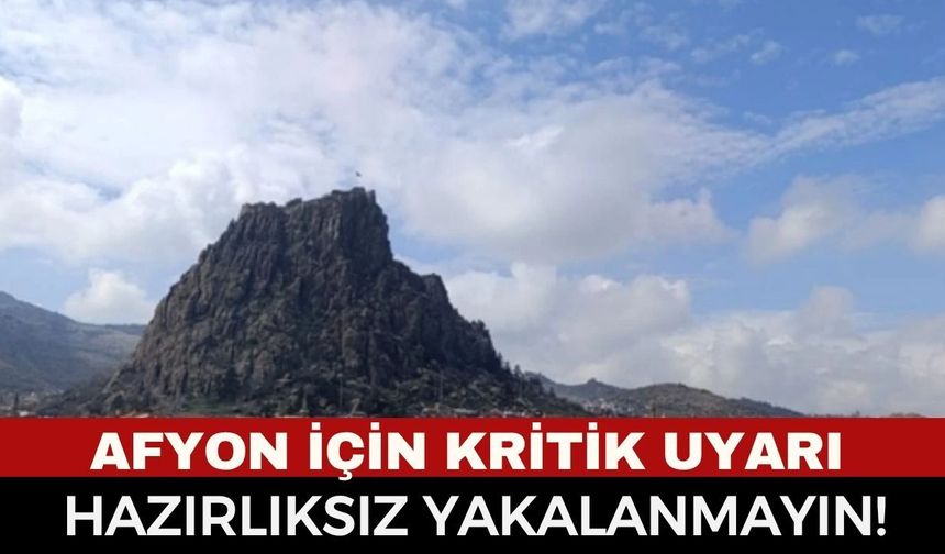 Meteoroloji'den Afyonkarahisar ve Denizli İçin Alarm!