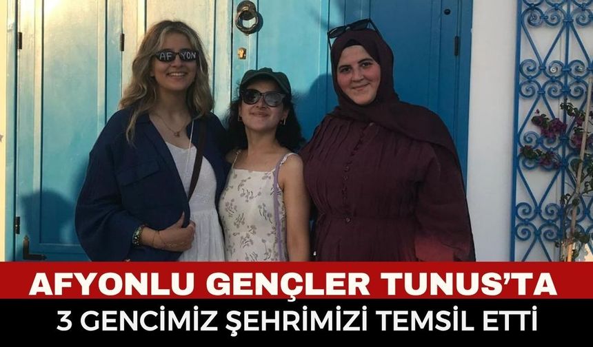 Afyonkarahisar'ın Genç Kültür Elçileri: 3 Gencimiz Tunus Gezisine Katıldı!