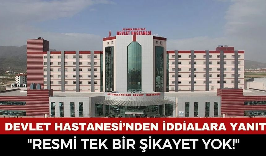 Afyonkarahisar Devlet Hastanesi Başhekimi Osman Acar’dan İddialara Yanıt: "Resmi Tek Bir Şikayet Yok!"