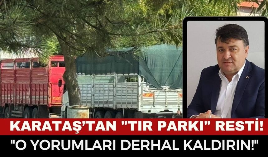 Şoförler Odası Başkanı İbrahim Karataş’tan Emniyet Müdürü Erol’a Destek ve Yerel Yönetimlere "Tır Parkı" Resti!