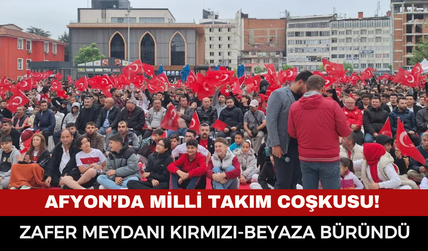 Afyon'da Milli Takım Coşkusu