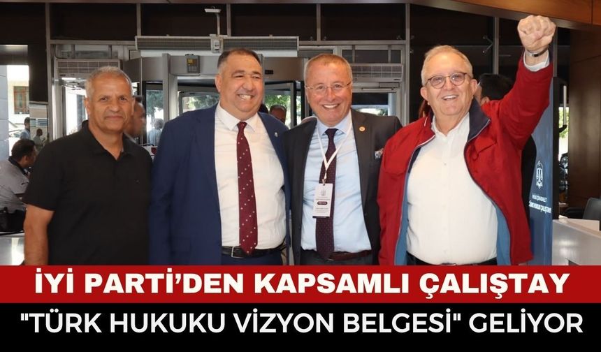 İYİ Parti'nin Radikal Yargı Reformu Hazır! "Türk Hukuku Vizyon Belgesi" Geliyor