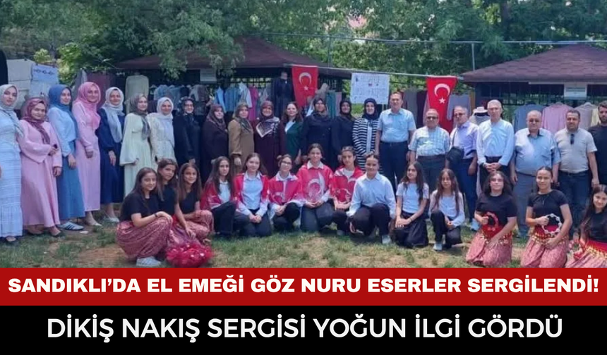 Sandıklı’da el emeği göz nuru eserler sergilendi! Dikiş nakış sergisi yoğun ilgi gördü
