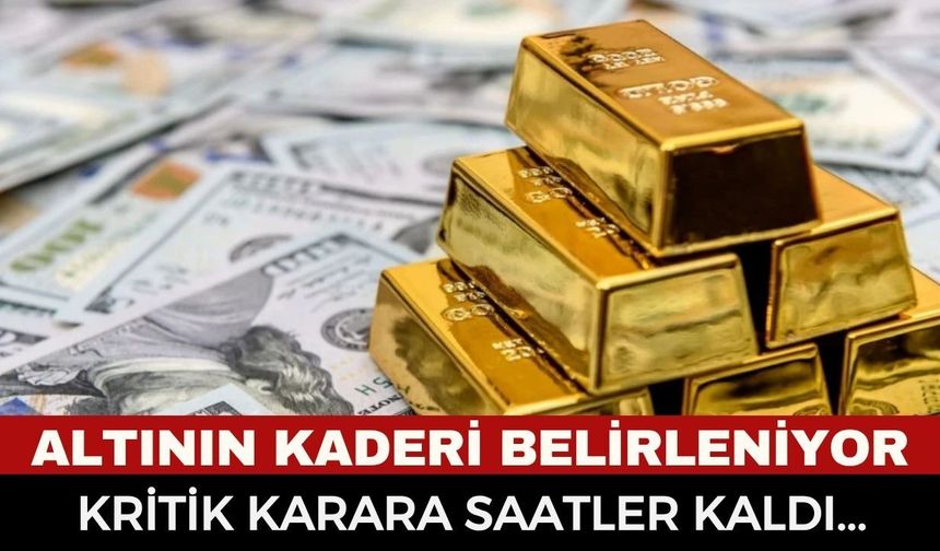 Küresel Piyasalarda Nefesler Tutuldu: Saatler Sonra Altının Kaderi Belirlenecek