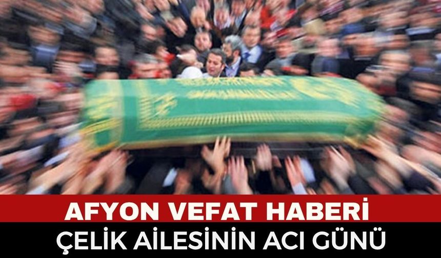 Afyonkarahisar’da Vefat ve Cenaze İlanı: Ali İhsan Paşa Mahallesi Sakinlerinden Ayfer Çelik Hayatını Kaybetti