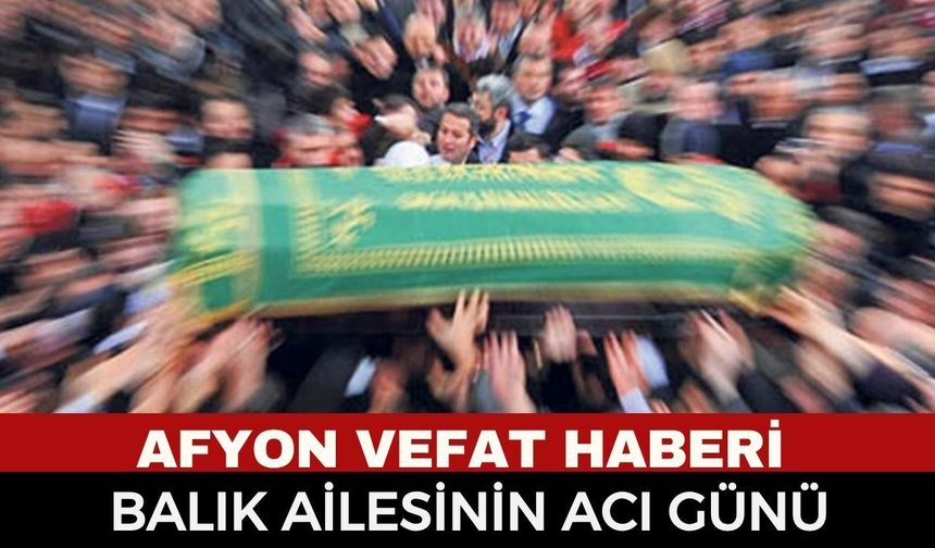Afyonkarahisar’da Vefat ve Cenaze İlanı: Gazi Mahallesi Sakinlerinden Mahmut Balık Hayatını Kaybetti