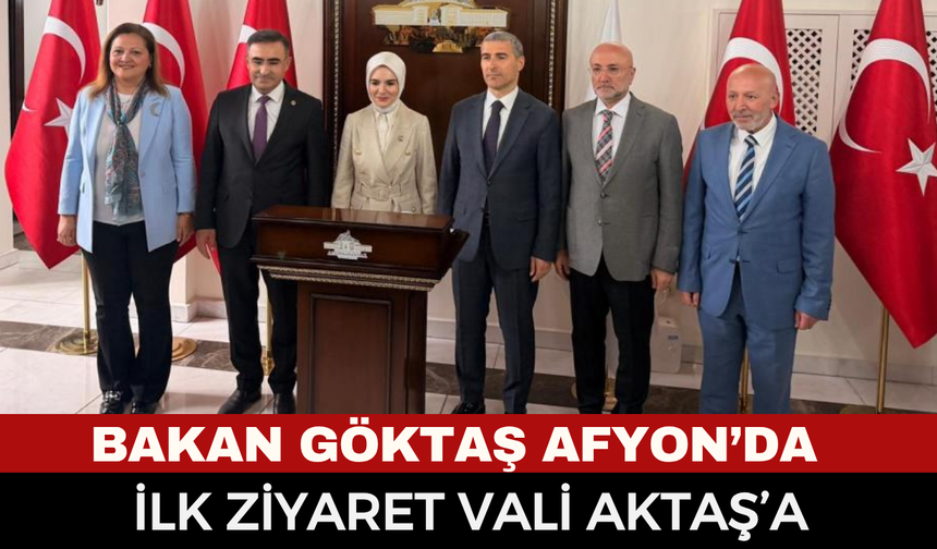 Bakan Göktaş Afyonkarahisar’da