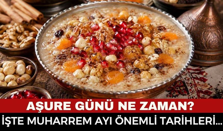 2026 Aşure Günü Ne Zaman, Hangi Gün? Diyanet Muharrem Ayı Takvimine Göre Aşure Günü Ayın Kaçında?