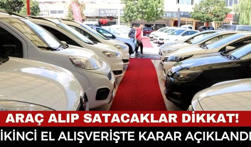İkinci El Araç Alacaklar Dikkat! Ticaret Bakanlığı 6 Ay-6 Bin Kilometre Kararını Açıkladı