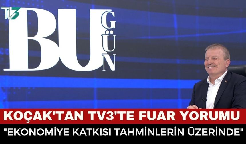 TV3 Ekranlarında Konuşan Mahmut Koçak: "Mermer Fuarı Afyonkarahisar Ekonomisine Büyük Katkı Sağladı"