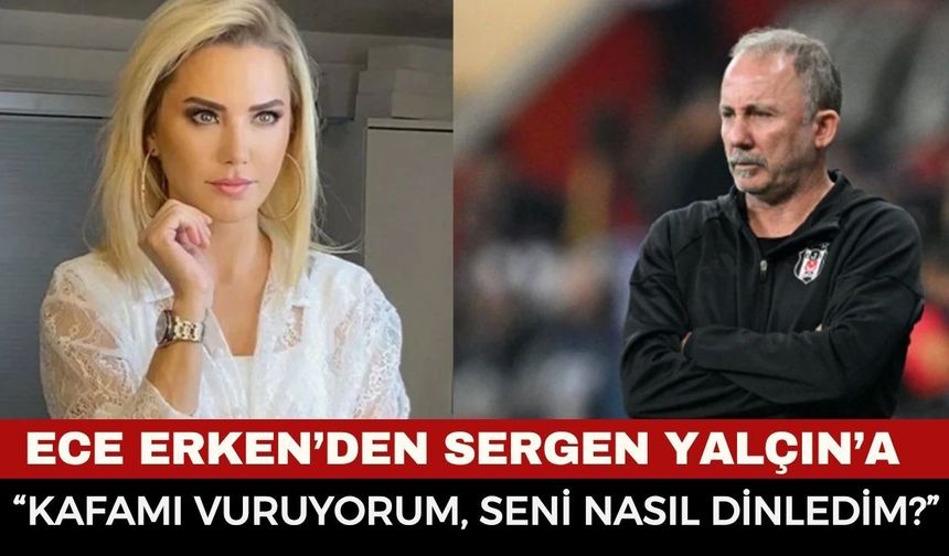 Ece Erken’den Çok Konuşulacak Sözler: “Sergen Yalçın’a Güvendim, Dolandırıldım”