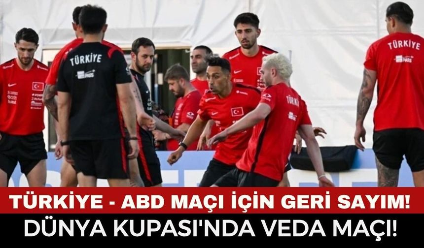Türkiye - ABD Maçı Ne Zaman, Saat Kaçta, Hangi Kanalda? A Milli Takım Dünya Kupası’na Veda Maçına Çıkıyor