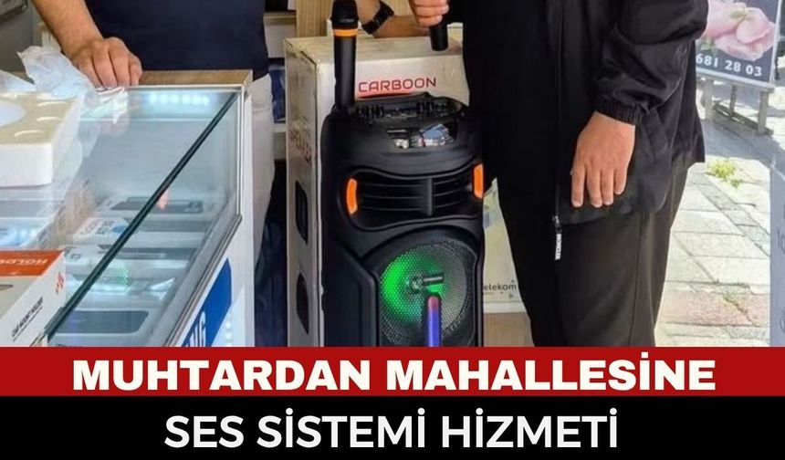 Afyonkarahisar'da Örnek Muhtarlık! Mahalleliye Ücretsiz Hizmet İçin Ses Sistemi Aldı