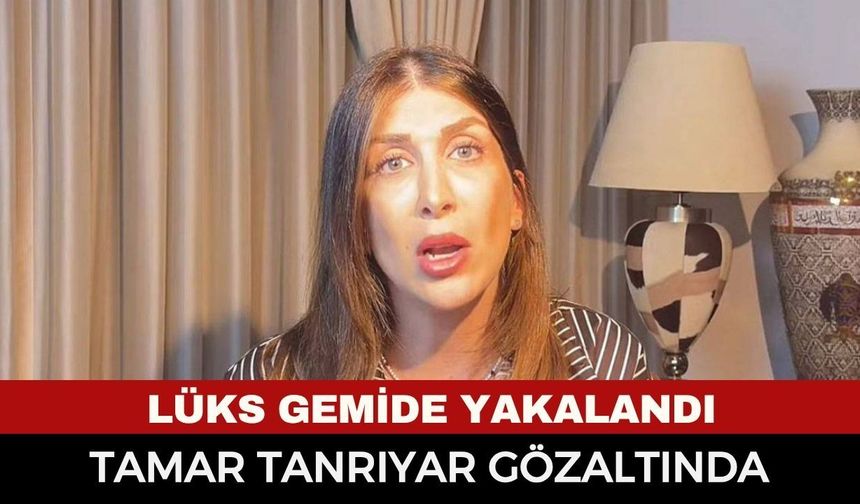 Tamar Tanrıyar lüks gemide kelepçelendi! Günlerdir firariydi, o limanda kıskıvrak yakalandı...