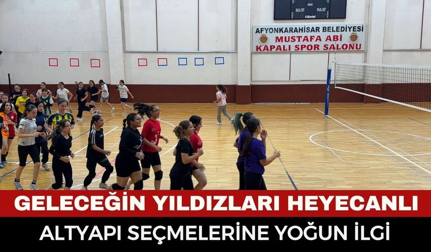 Afyon Belediye Yüntaş voleybol altyapı seçmelerine yoğun ilgi