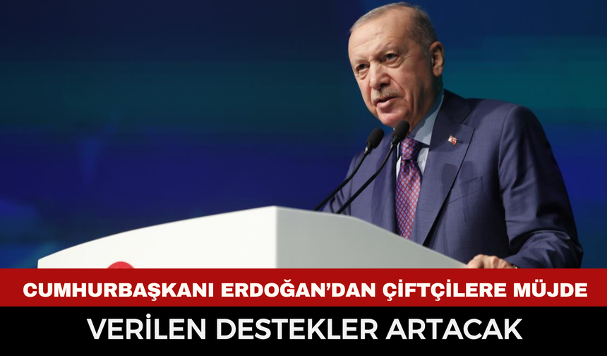 Cumhurbaşkanı Erdoğan’dan çiftçilere yeni destek mesajı! İran savaşı sonrası dikkat çeken karar
