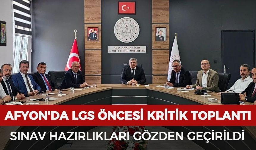 Afyon'da LGS öncesi kritik toplantı: Sınav hazırlıkları gözden geçirildi