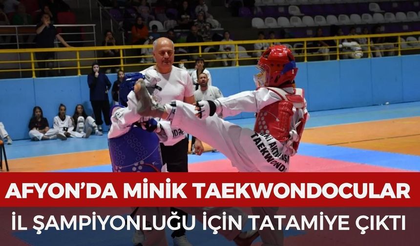 Afyon’da minik taekwondocular il şampiyonluğu için tatamiye çıktı