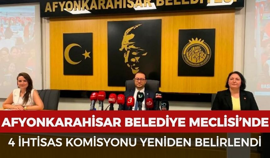 Afyonkarahisar Belediye Meclisi’nde 4 ihtisas komisyonu yeniden belirlendi