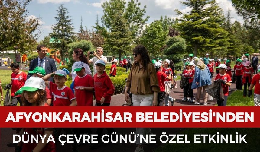 Afyonkarahisar Belediyesi'nden Dünya Çevre Günü’ne özel etkinlik
