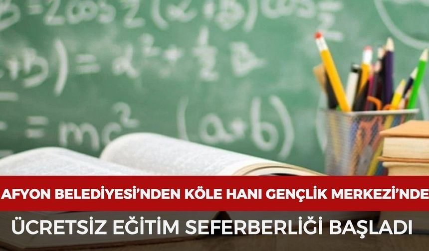 Afyonkarahisar Belediyesi’nden Köle Hanı Gençlik Merkezi’nde ücretsiz eğitim seferberliği başladı