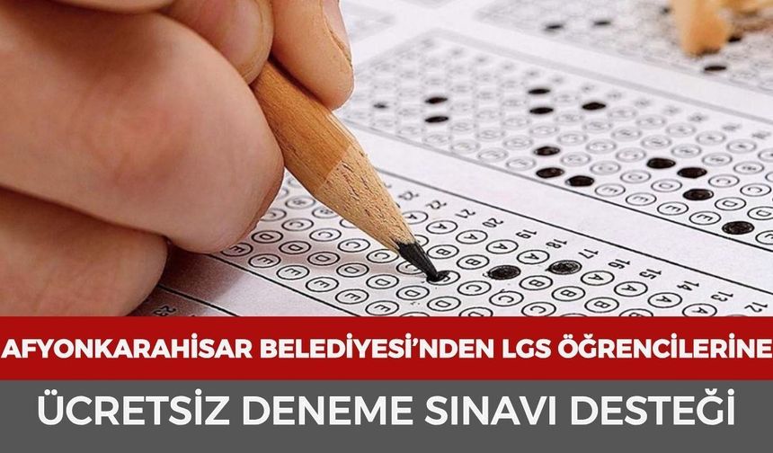 Afyonkarahisar Belediyesi’nden LGS öğrencilerine ücretsiz deneme sınavı desteği