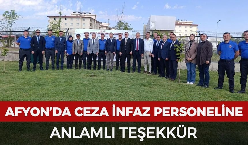 Afyonkarahisar’da ceza infaz personeline anlamlı teşekkür