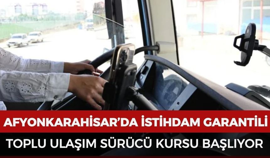 Afyonkarahisar’da istihdam garantili toplu ulaşım sürücü kursu başlıyor