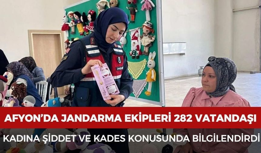Afyonkarahisar’da jandarma ekipleri 282 vatandaşı kadına şiddet ve KADES konusunda bilgilendirdi