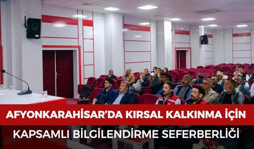 Afyonkarahisar’da kırsal kalkınma için kapsamlı bilgilendirme seferberliği