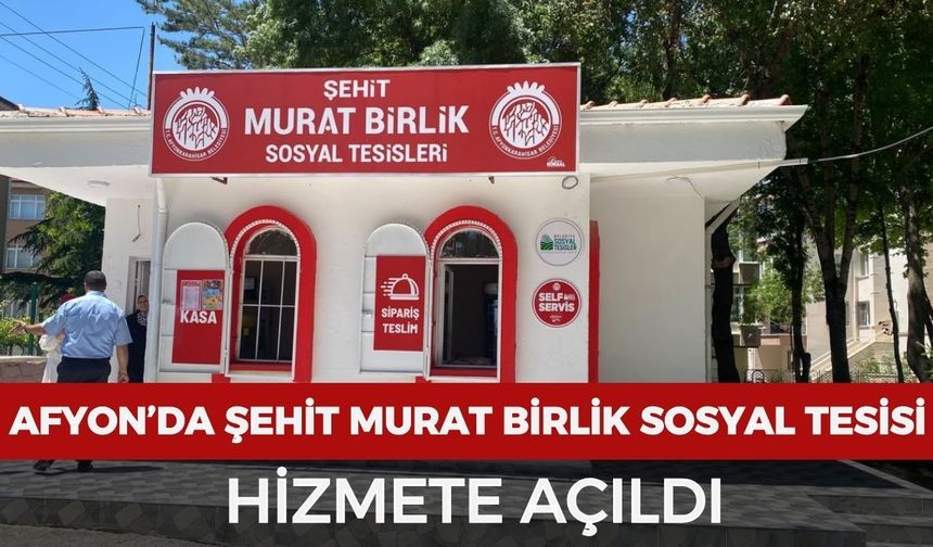 Afyonkarahisar’da Şehit Murat Birlik Sosyal Tesisi hizmete açıldı
