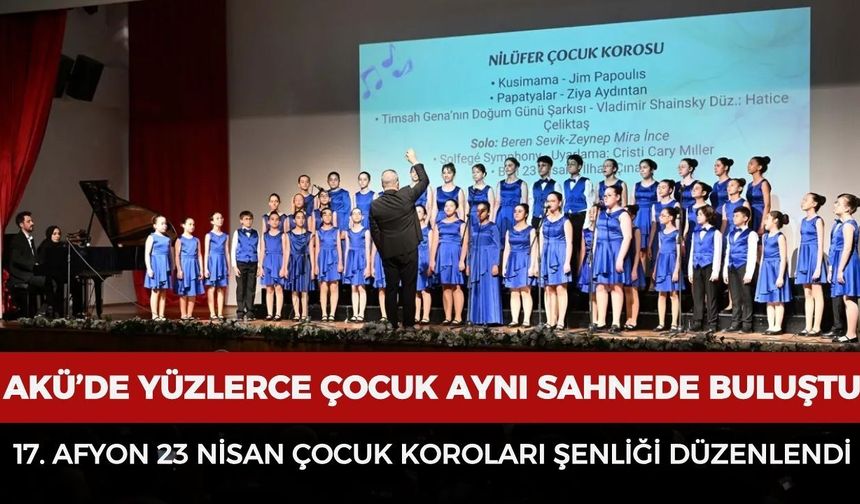 AKÜ’de yüzlerce çocuk aynı sahnede buluştu: 17. Afyonkarahisar 23 Nisan çocuk koroları şenliği düzenlendi