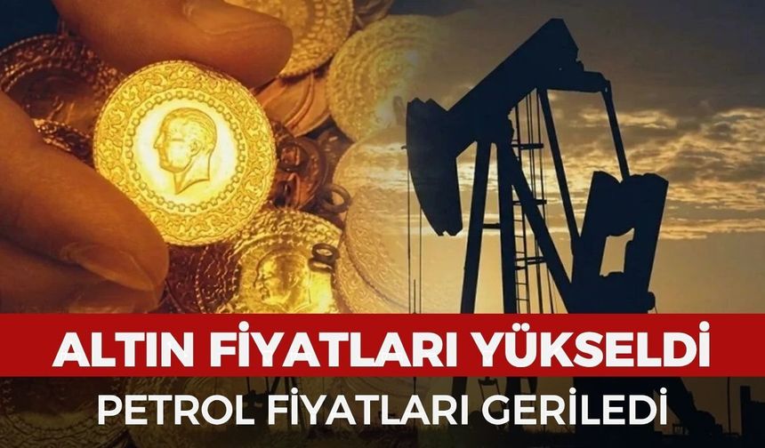 Altın ne kadar oldu? Petrol düştü, altın yükseldi!