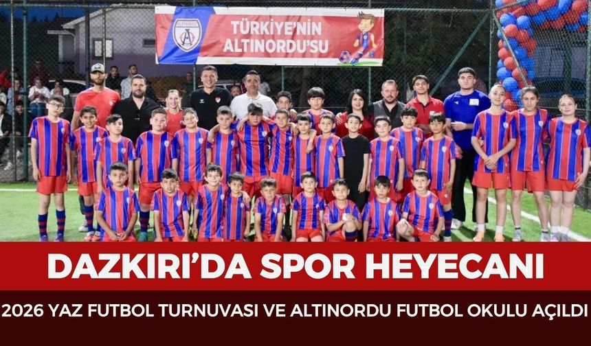 Dazkırı’da spor heyecanı: 2026 yaz futbol turnuvası ve Altınordu futbol okulu açıldı