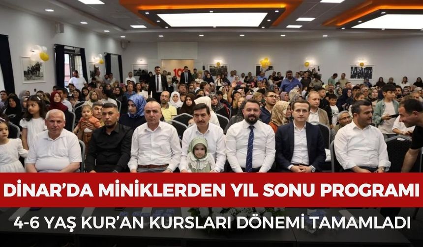 Dinar’da miniklerden yıl sonu programı: 4-6 yaş Kur’an kursları dönemi tamamladı