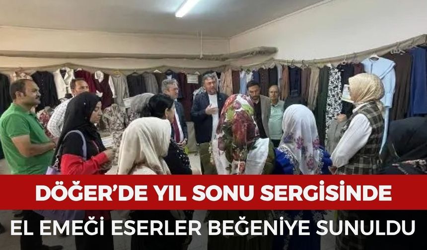 Döğer’de yıl sonu sergisinde el emeği eserler beğeniye sunuldu