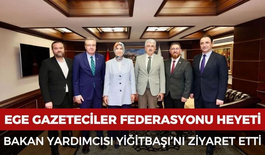 EGF heyeti Bakan Yardımcısı Yiğitbaşı’nı ziyaret etti