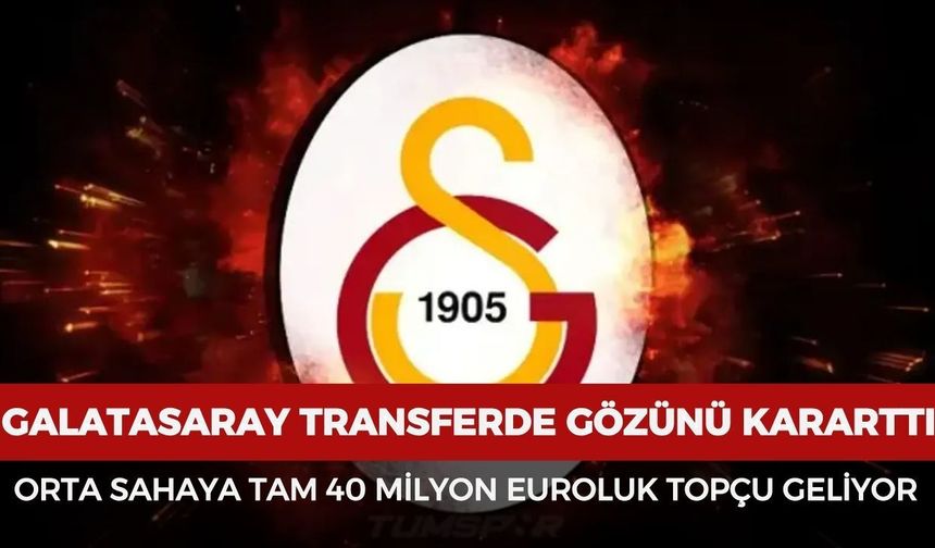 Galatasaray gözünü kararttı: Orta sahaya tam 40 milyon euroluk futbolcu geliyor