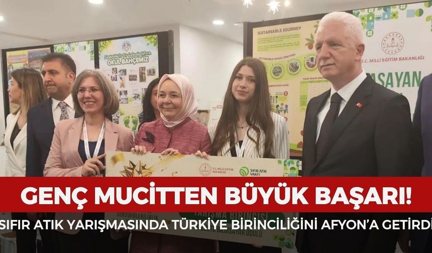 Genç mucitten büyük başarı: Sıfır atık yarışmasında Türkiye birinciliğini Afyonkarahisar’a getirdi