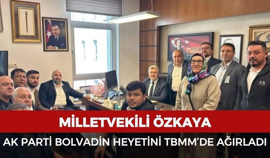 Milletvekili Özkaya, AK Parti Bolvadin heyetini TBMM’de ağırladı