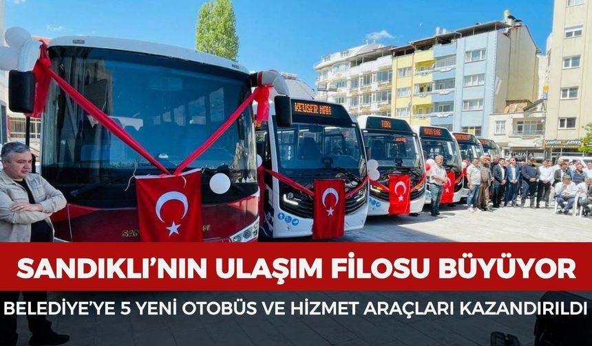 Sandıklı’nın ulaşım filosu büyüyor: Belediye'ye yeni otobüs ve hizmet araçları kazandırıldı