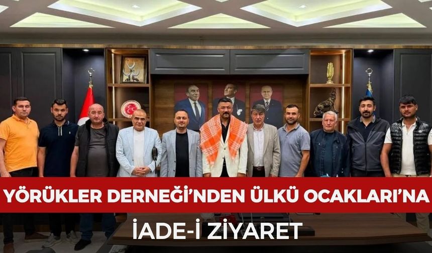 Yörükler Derneği’nden Ülkü Ocakları’na iade-i ziyaret gerçekleştirildi