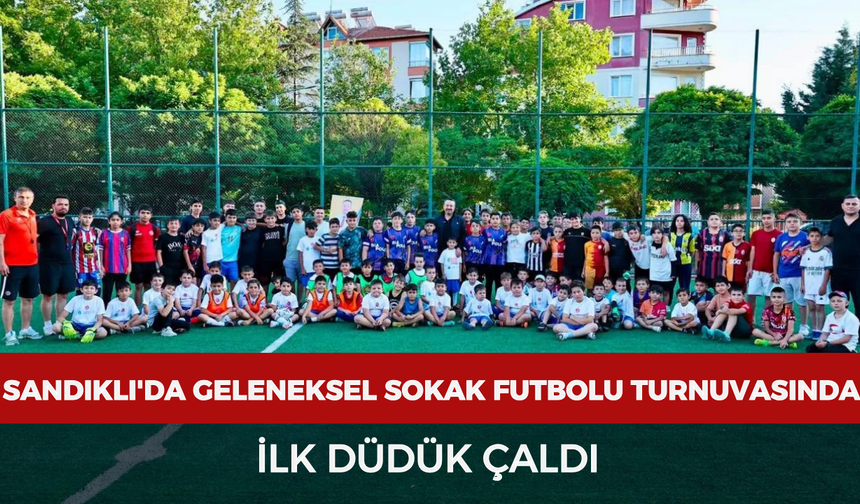 Sandıklı'da geleneksel sokak futbolu turnuvasında ilk düdük çaldı