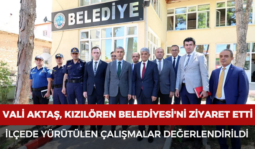 Vali Aktaş, Kızılören Belediyesi'ni ziyaret etti: İlçede yürütülen çalışmalar değerlendirildi