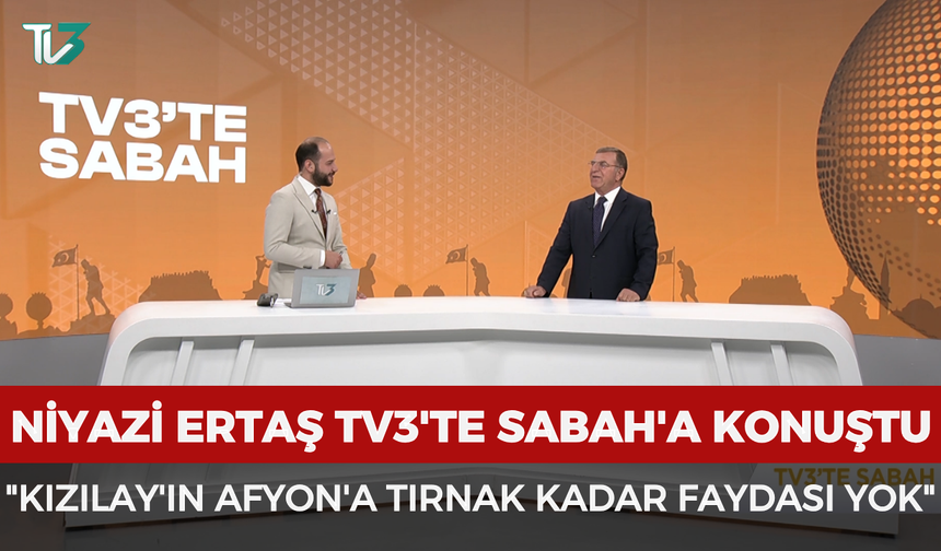 Niyazi Ertaş TV3'te Sabah'a konuştu: "Kızılay'ın Afyon'a tırnak kadar faydası yok"