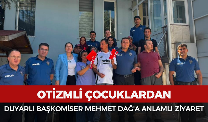 Otizmli çocuklardan duyarlı Başkomiser Mehmet Dağ'a anlamlı ziyaret