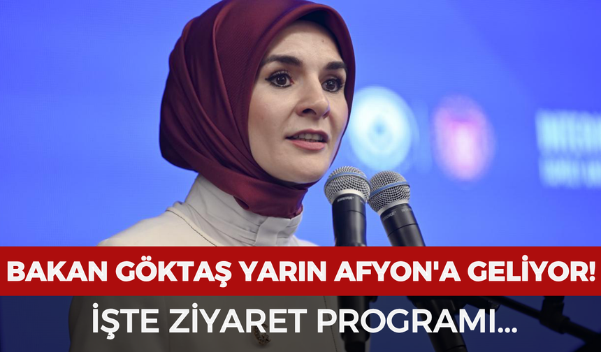Bakan Göktaş yarın Afyonkarahisar'a geliyor! İşte ziyaret programı...