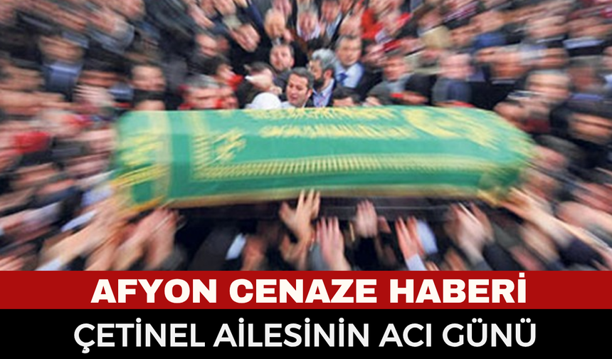 Afyon Cenaze Haberi: Gazi Mahallesi Sakinlerinden Bahar Çetinel Hayatını Kaybetti