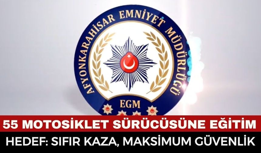 Emniyetten "Bir Kural Bir Ömür" Seferberliği: 55 Motosiklet Sürücüsüne Trafikte Güvenlik Eğitimi Verildi