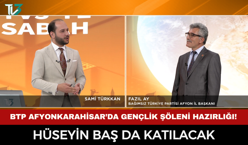 BTP Afyonkarahisar’da gençlik şöleni hazırlığı! Hüseyin Baş da katılacak